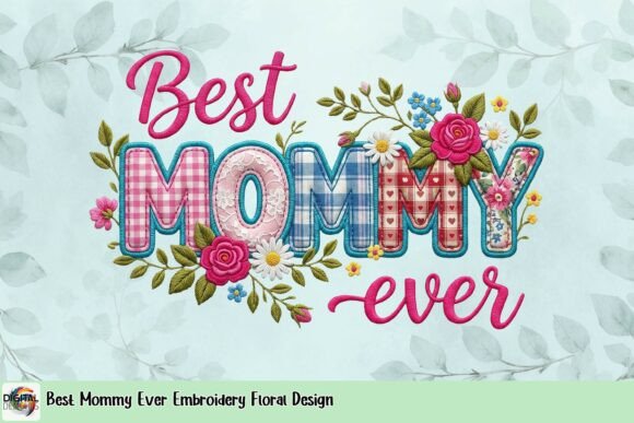 Best Mommy Ever Floral Embroidery Design Review
