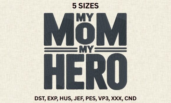 My Mom My Hero DST PES Embroidery Files